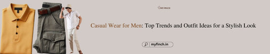 Casual Wear for Men: Top Trends and Outfit Ideas for a Stylish Look