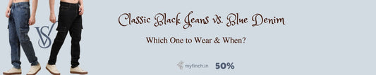 Classic Black Jeans vs. Blue Denim: Which One to Wear & When?