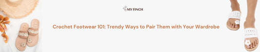 Crochet Footwear 101: Trendy Ways to Pair Them with Your Wardrobe