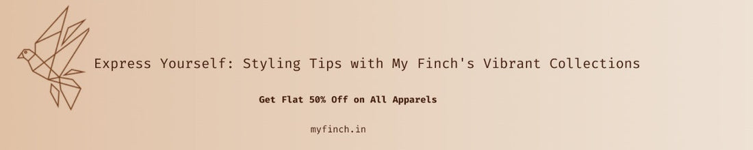 Express Yourself: Styling Tips with My Finch's Vibrant Collections