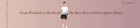 From Workout to Weekend: The Best Ways to Wear Sports Shorts