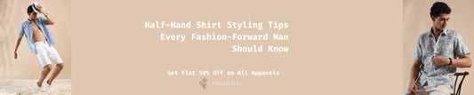 Half-Hand Shirt Styling Tips Every Fashion-Forward Man Should Know