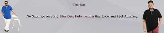 No Sacrifice on Style: Plus-Size Polo T-shirts that Look and Feel Amazing