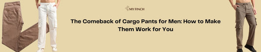 The Comeback of Cargo Pants for Men: How to Make Them Work for You