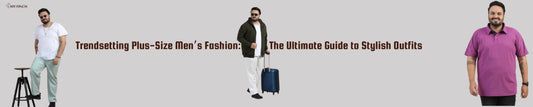 Trendsetting Plus-Size Men’s Fashion: The Ultimate Guide to Stylish Outfits